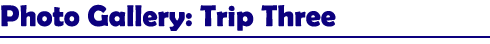 Photo Gallery: Trip 3