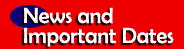 News & Important Dates